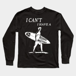 Funny vintage surfer surfing I cant I have a board meeting graphic surf art Long Sleeve T-Shirt